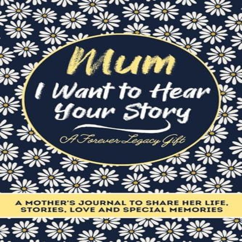 Mum want hear your story - i, to